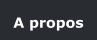 A propos